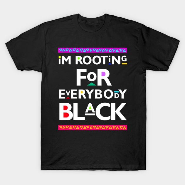 Black Lives Matter - I'm Rooting for Everybody Black T-Shirt by PushTheButton